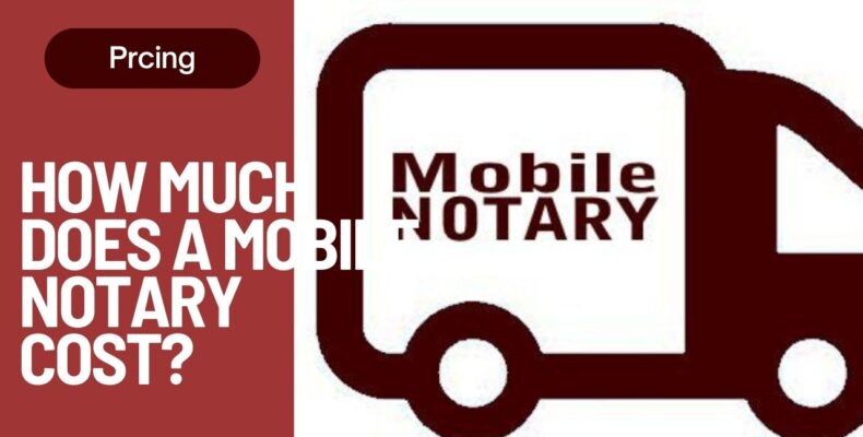 How Much Does a Mobile Notary Cost