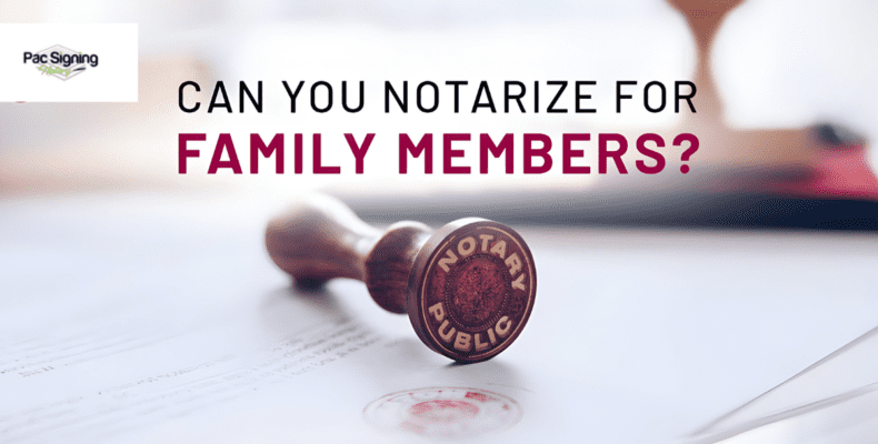 can you notarize for family members