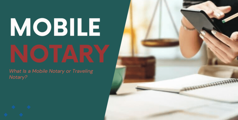 What Is a Mobile Notary or Traveling Notary