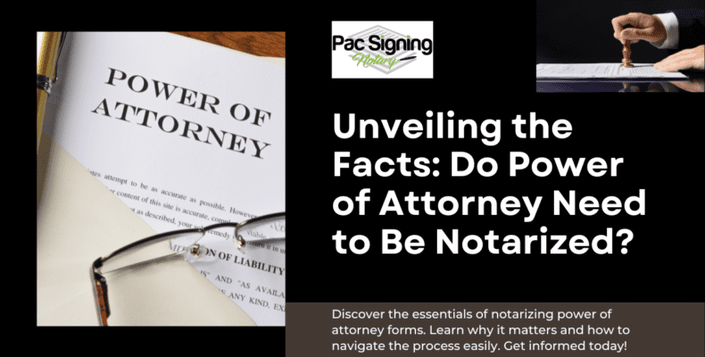 Do Power of Attorney Need to Be Notarized
