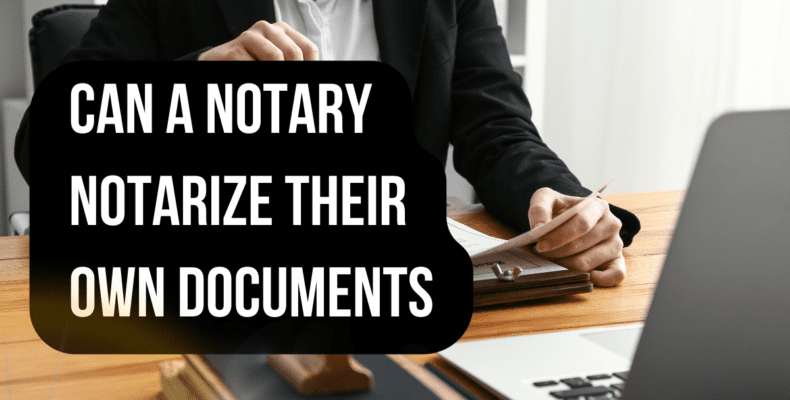 Can a Notary Notarize Their Own Documents