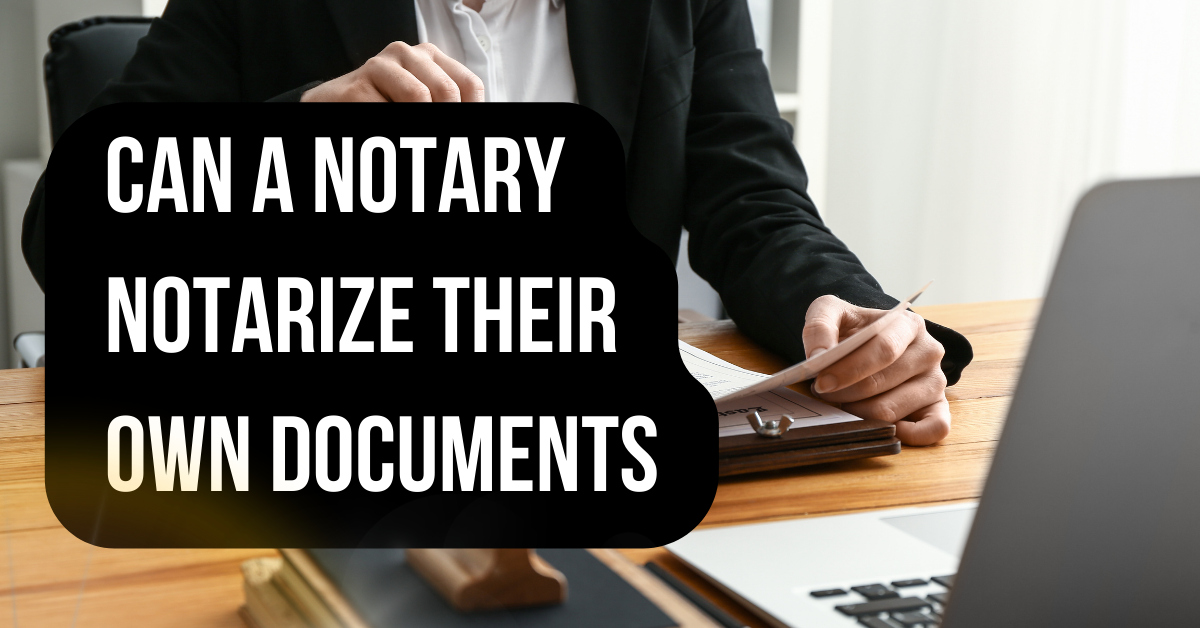 Can a Notary Notarize Their Own Documents