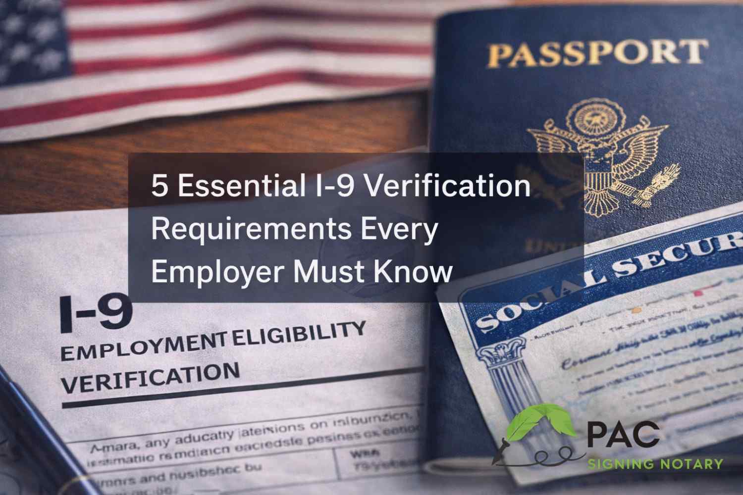 5 Essential I-9 Verification Requirements Every Employer Must Know