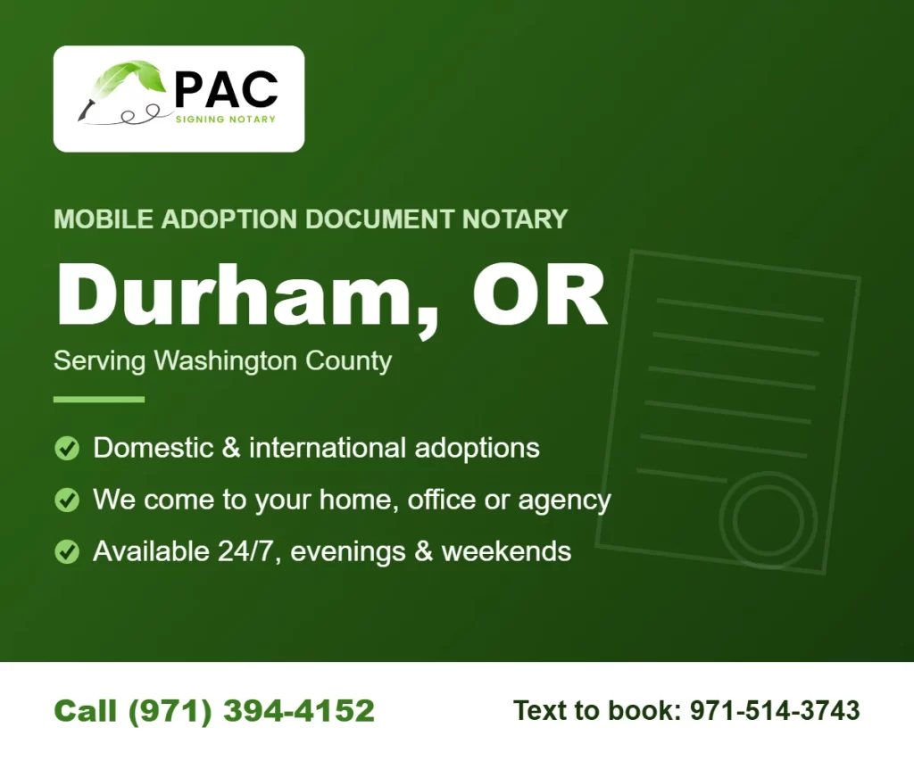 Pac Signing mobile adoption document notary in Durham, Oregon – call (971) 394-4152 or text 971-514-3743