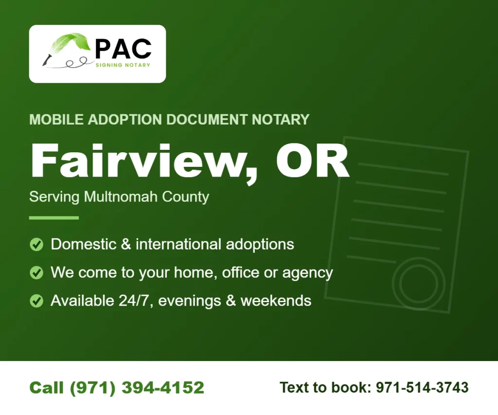 Pac Signing mobile adoption document notary in Fairview, Oregon – call (971) 394-4152 or text 971-514-3743