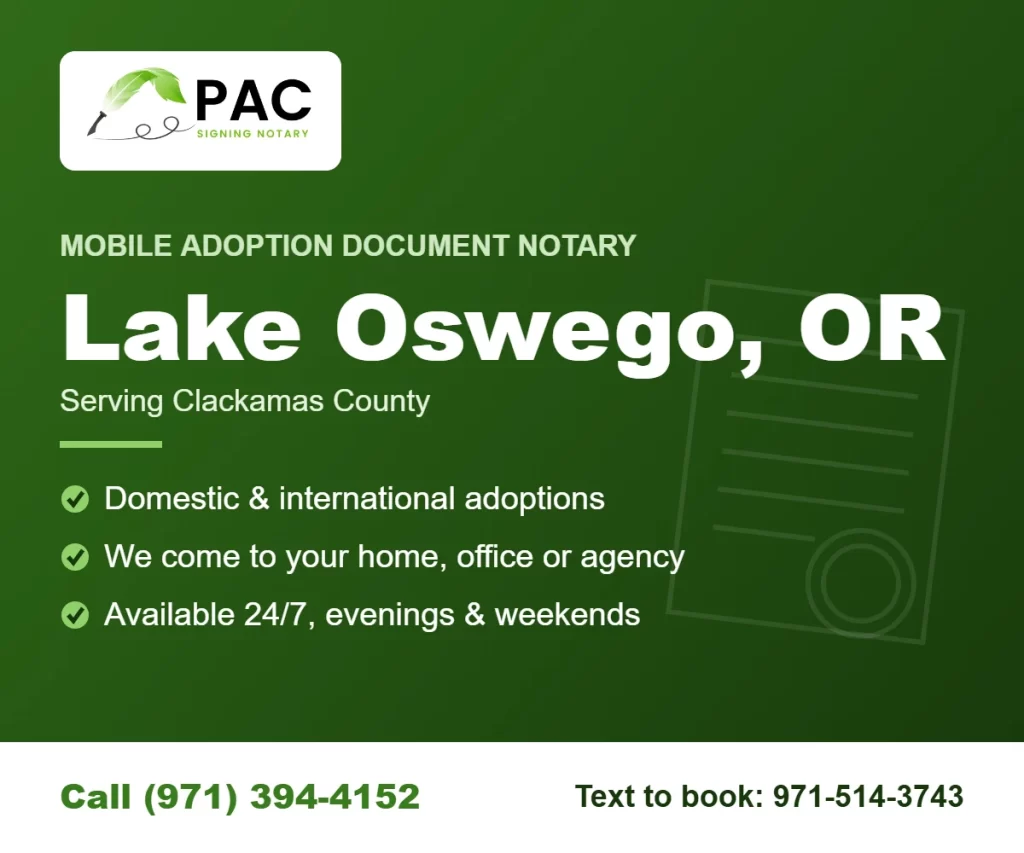 Pac Signing mobile adoption document notary in Lake Oswego, Oregon – call (971) 394-4152 or text 971-514-3743