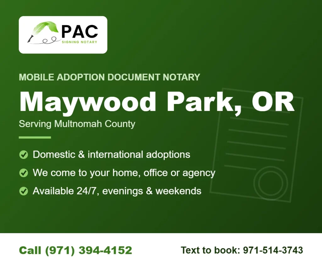Pac Signing mobile adoption document notary in Maywood Park, Oregon – call (971) 394-4152 or text 971-514-3743