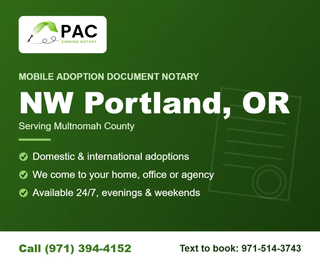 Pac Signing mobile adoption document notary in NW Portland, Oregon – call (971) 394-4152 or text 971-514-3743