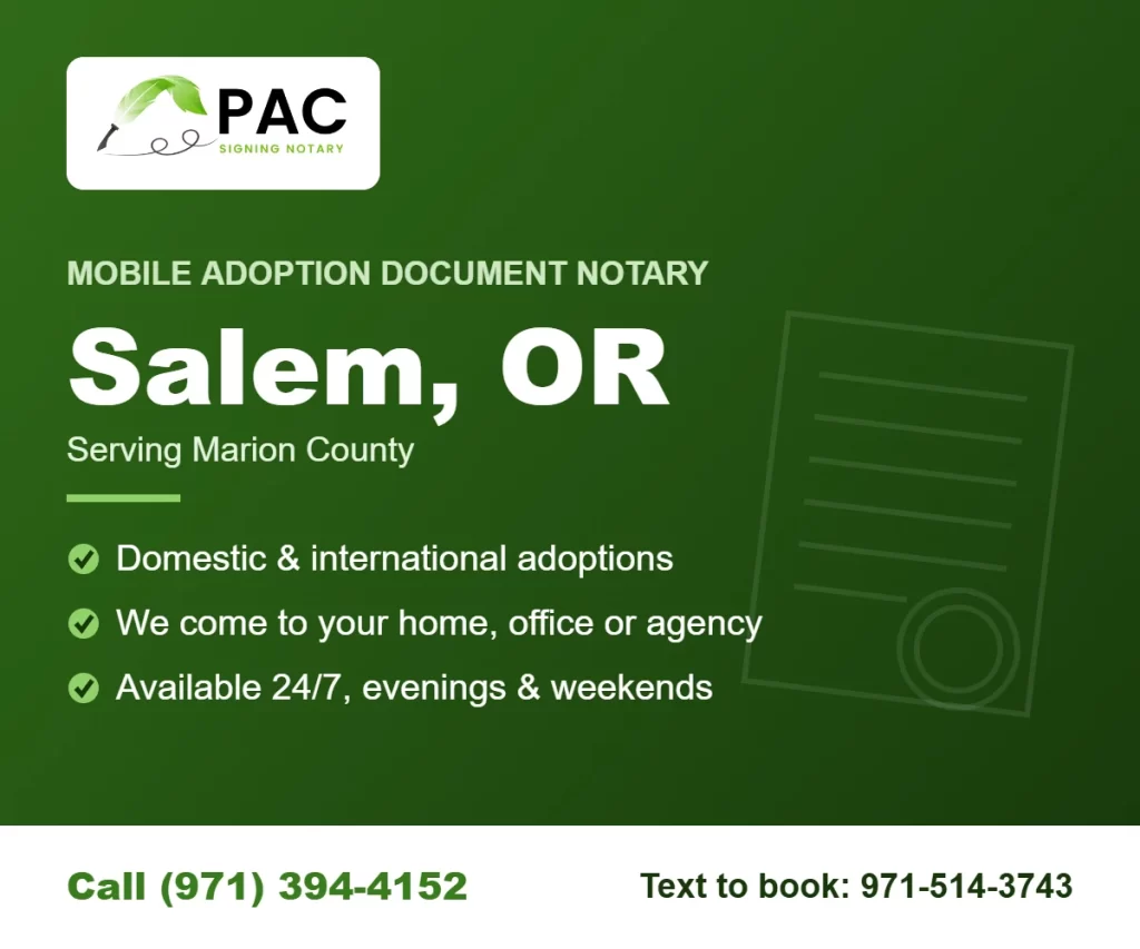 Pac Signing mobile adoption document notary in Salem, Oregon – call (971) 394-4152 or text 971-514-3743