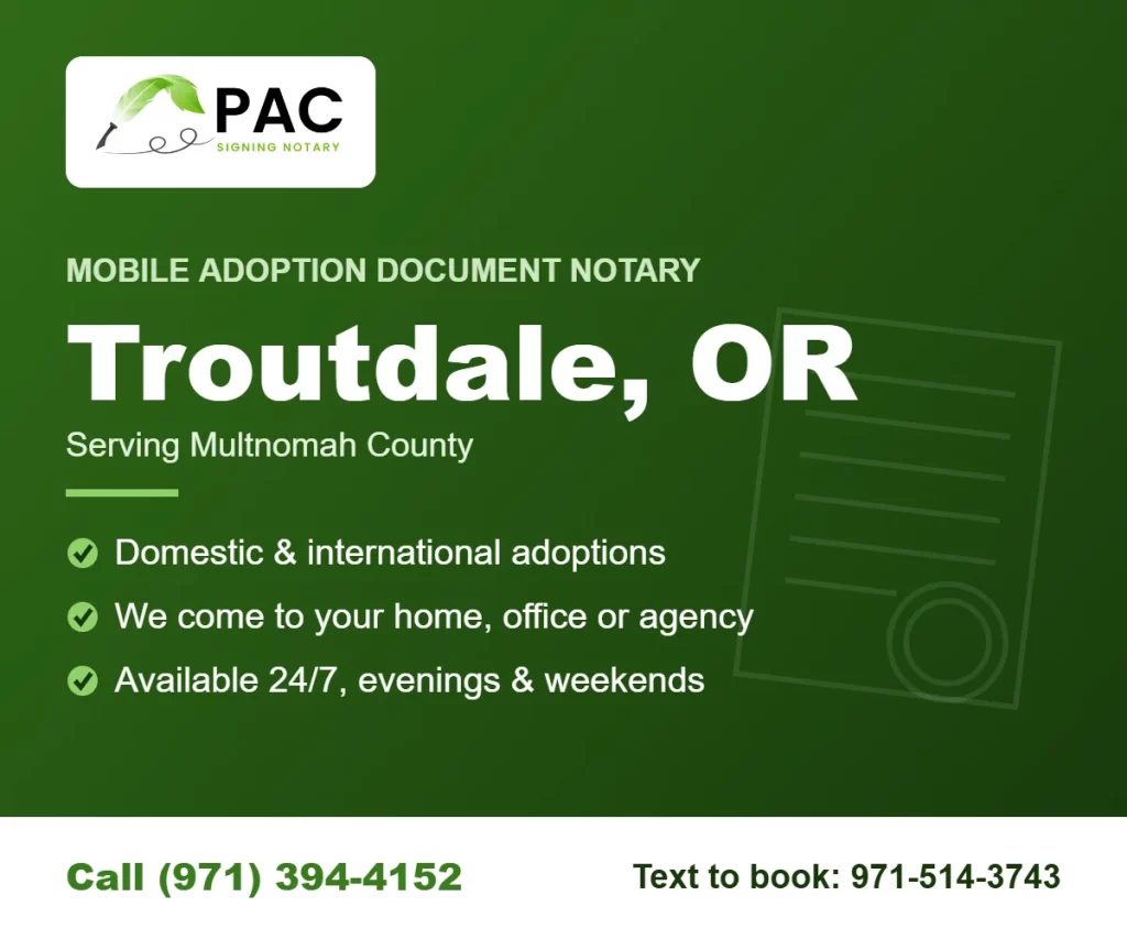 Pac Signing mobile adoption document notary in Troutdale, Oregon – call (971) 394-4152 or text 971-514-3743