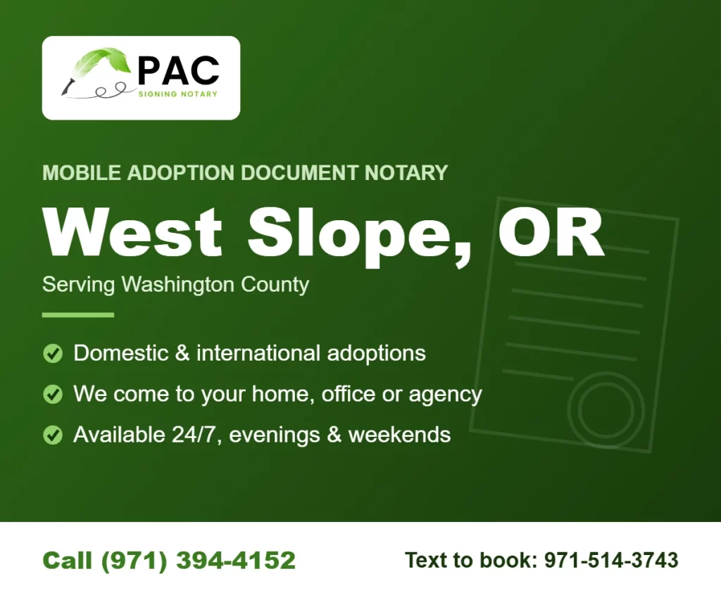 Pac Signing mobile adoption document notary in West Slope, Oregon – call (971) 394-4152 or text 971-514-3743