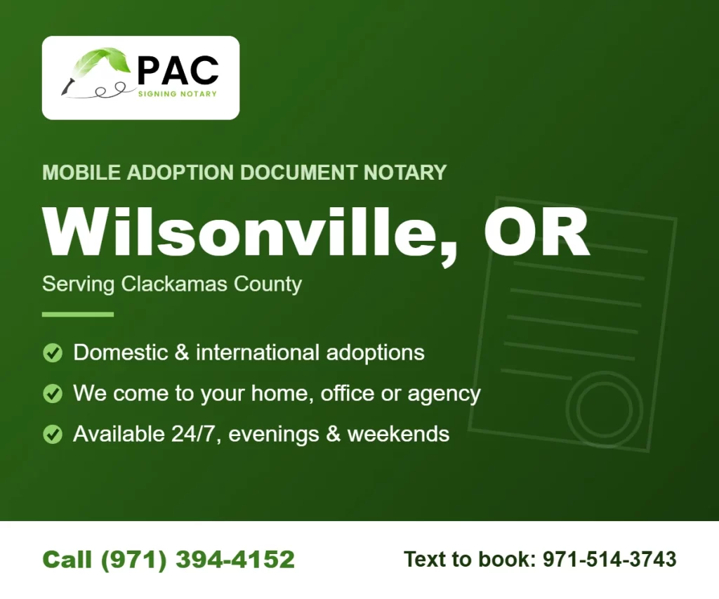 Pac Signing mobile adoption document notary in Wilsonville, Oregon – call (971) 394-4152 or text 971-514-3743