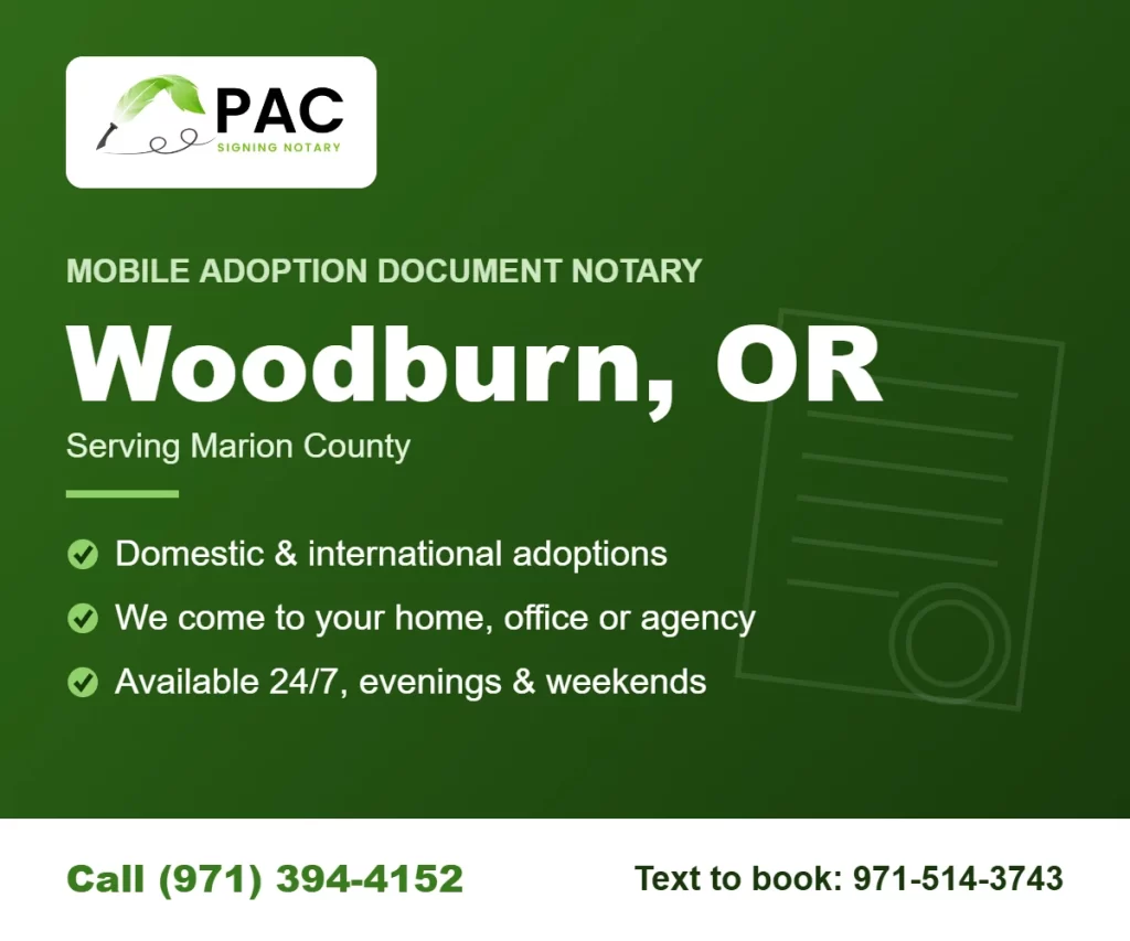 Pac Signing mobile adoption document notary in Woodburn, Oregon – call (971) 394-4152 or text 971-514-3743